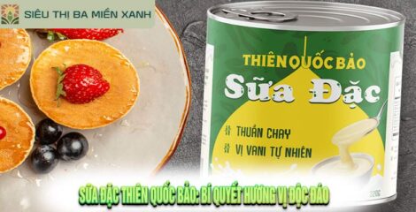 Sữa Đặc Thiên Quốc Bảo: Bí Quyết Hương Vị Độc Đáo