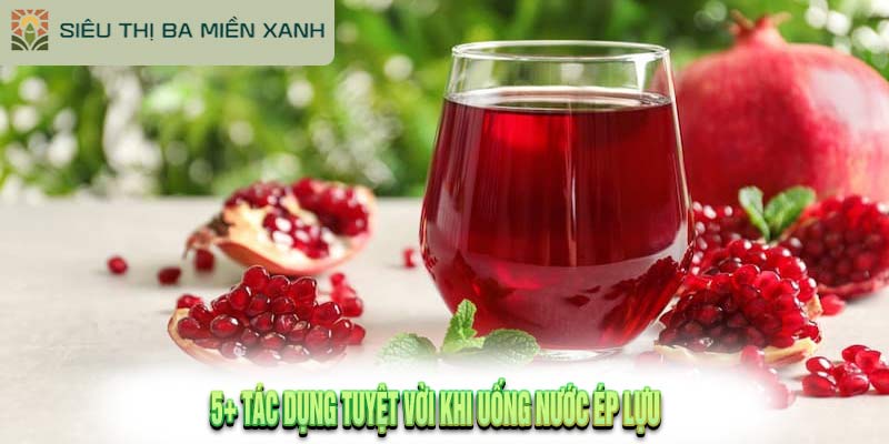 5+ Tác Dụng Tuyệt Vời Khi Uống Nước Ép Lựu