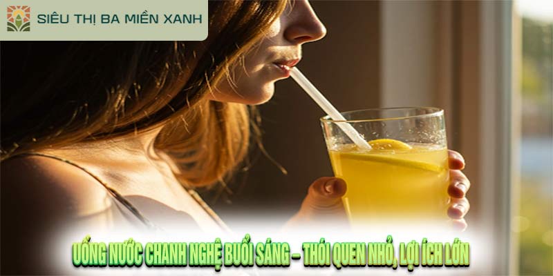 7 Tác Dụng Tuyệt Khi Uống Nước Chanh Nghệ Vào Buổi Sáng