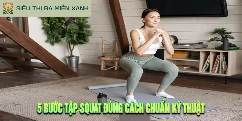 Hướng Dẫn Tập Squat Đúng Cách Từ A-Z Cho Người Mới 2 5 Bước Tập Squat Đúng Cách Chuẩn Kỹ Thuật
