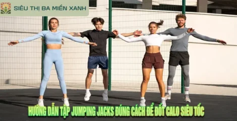 Hướng Dẫn Tập Jumping Jacks Đúng Cách Để Đốt Calo Siêu Tốc