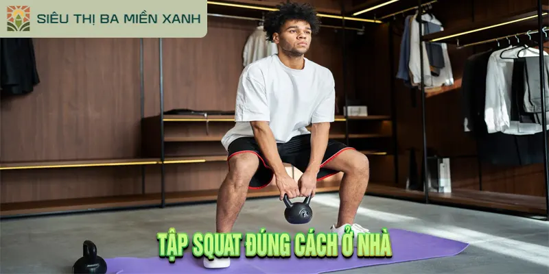 Hướng Dẫn Tập Squat Đúng Cách Từ A-Z Cho Người Mới 3 Tập Squat Đúng Cách Ở Nhà