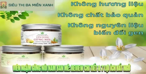 Viên Ngậm Gừng Núi Nam Ban Mê: Review Chi Tiết & 7 Lợi Ích Bất Ngờ