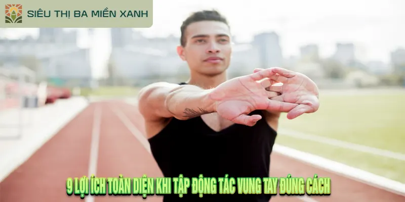 Tập Động Tác Vung Tay Đúng Cách: 9 Lợi Ích Bất Ngờ 2 9 Lợi Ích Toàn Diện Khi Tập Động Tác Vung Tay Đúng Cách