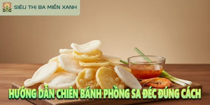 Bánh Phồng Sa Đéc: 5+ Hương Vị & Bí Mật Của Đặc Sản Đồng Tháp 4 Hướng dẫn chiên Bánh Phồng Sa Đéc