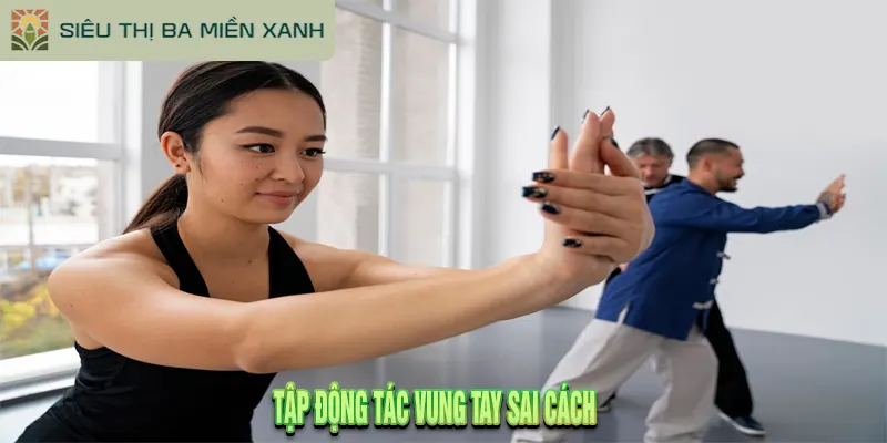Tập Động Tác Vung Tay Đúng Cách: 9 Lợi Ích Bất Ngờ 4 Việc Tập Động Tác Vung Tay Sai Cách