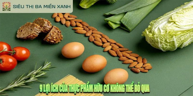 9 Lợi Ích Của Thực Phẩm Hữu Cơ Khiến Bạn Thay Đổi Ngay 2 9 Lợi ích của thực phẩm hữu cơ