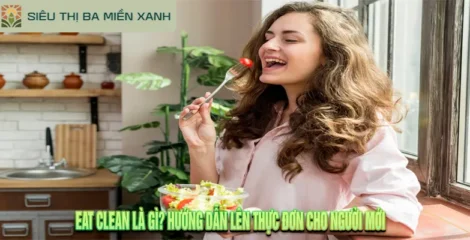 Eat Clean Là Gì? Hướng Dẫn Lên Thực Đơn Cho Người Mới