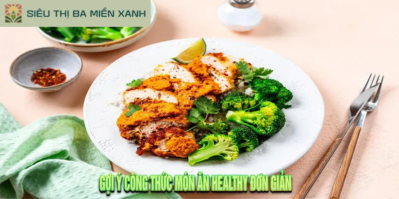 Món Ăn Healthy Là Gì? Hướng Dẫn Từ A-Z Cho Người Mới 3 Gợi ý công thức món ăn healthy đơn giản