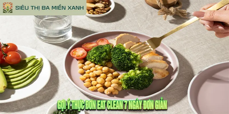 Eat Clean Là Gì? Hướng Dẫn Lên Thực Đơn Cho Người Mới 3 Gợi Ý Thực Đơn Eat Clean 7 Ngày Đơn Giản