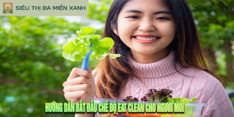 Eat Clean Là Gì? Hướng Dẫn Lên Thực Đơn Cho Người Mới 2 Hướng Dẫn Bắt Đầu Chế Độ Eat Clean Cho Người Mới