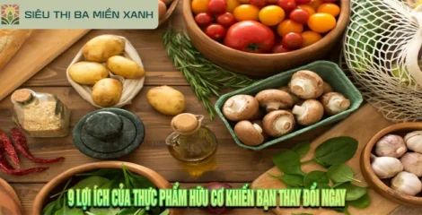 9 Lợi Ích Của Thực Phẩm Hữu Cơ Khiến Bạn Thay Đổi Ngay