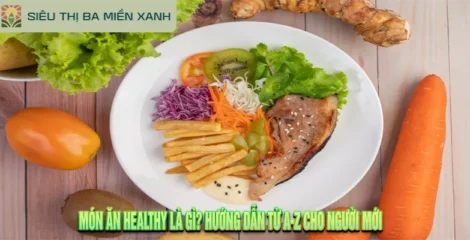 Món Ăn Healthy Là Gì? Hướng Dẫn Từ A-Z Cho Người Mới