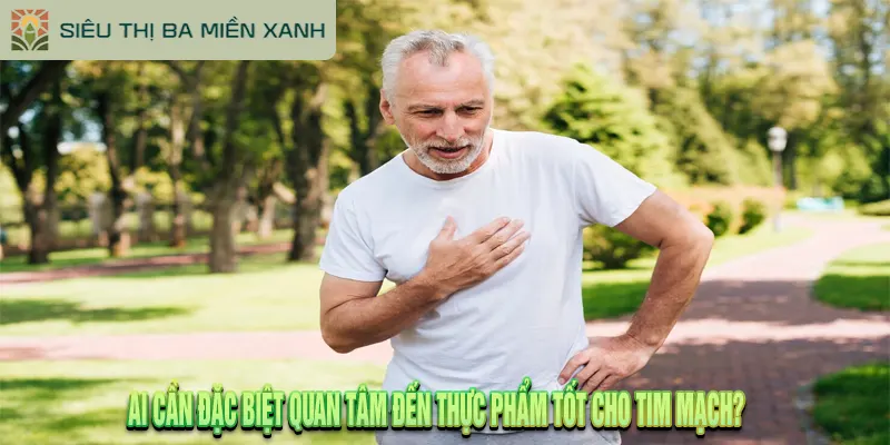 Top 15+ Thực Phẩm Tốt Cho Tim Mạch Được Khuyên Dùng 2 Ai Cần Đặc Biệt Quan Tâm Đến Thực Phẩm Tốt Cho Tim Mạch?