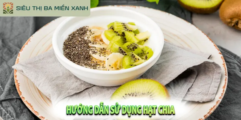 Hướng Dẫn Sử Dụng Hạt Chia