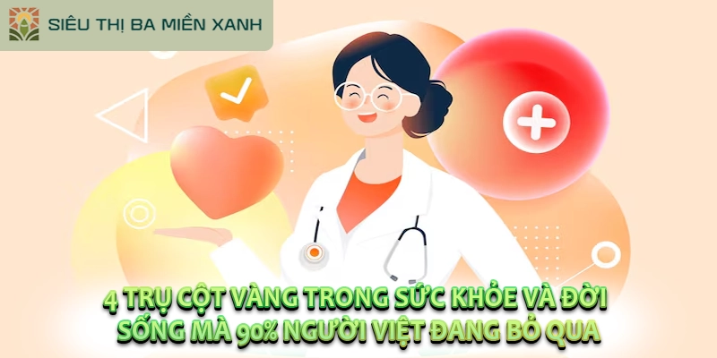 4 Trụ Cột Vàng Trong Sức Khỏe Và Đời Sống Mà 90% Người Việt Đang Bỏ Qua