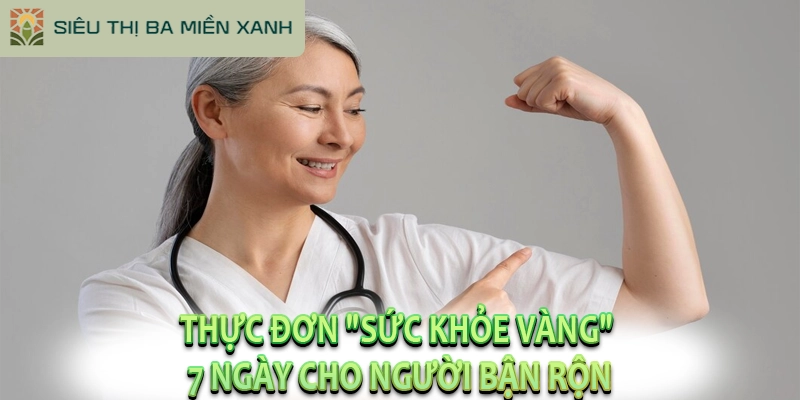 4 Trụ Cột Vàng Trong Sức Khỏe Và Đời Sống Mà 90% Người Việt Đang Bỏ Qua 3 thực đơn "Sức khỏe vàng" 7 ngày cho người bận rộn
