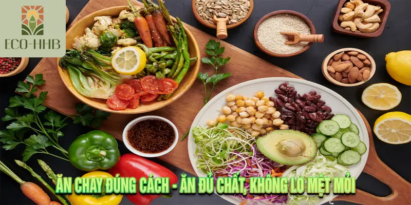 Ăn Chay Đúng Cách – Ăn Đủ Chất, Không Lo Mệt Mỏi