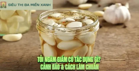 Tỏi Ngâm Giấm Có Tác Dụng Gì? Cảnh Báo & Cách Làm Chuẩn