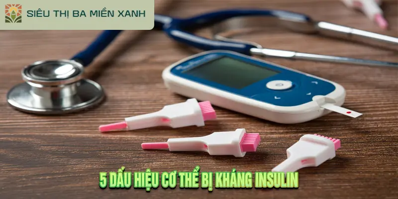 5 Dấu hiệu cơ thể bị kháng insulin