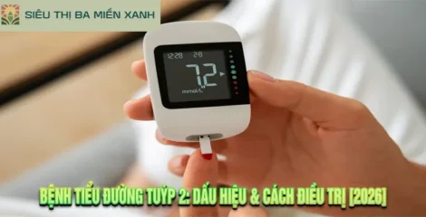 Bệnh Tiểu Đường Tuýp 2: Dấu Hiệu & Cách Điều Trị [2026]