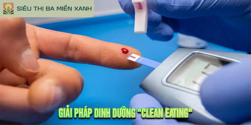Giải Pháp Dinh Dưỡng "Clean Eating"