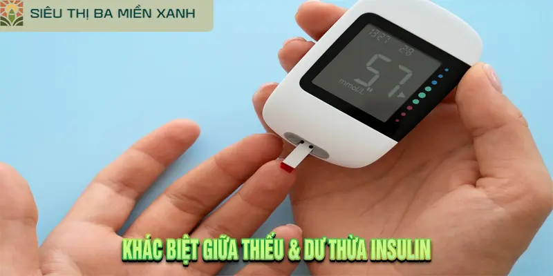 Khác Biệt Giữa Thiếu & Dư Thừa Insulin