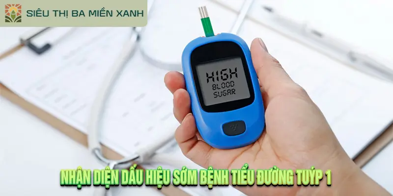 Nhận Diện Dấu Hiệu Sớm Bệnh Tiểu Đường Tuýp 1